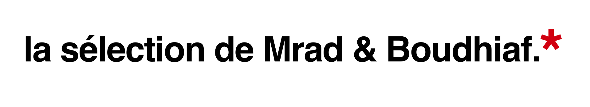 La sélection de Mrad & Boudhiaf La sélection de Mrad & Boudhiaf